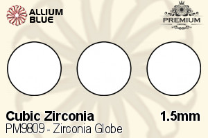 PREMIUM Zirconia Globe (PM9809) 1.5mm - Cubic Zirconia - Haga Click en la Imagen para Cerrar