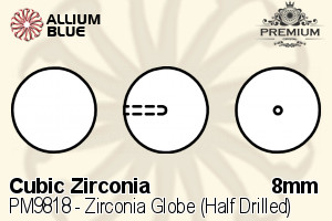 PREMIUM CRYSTAL Zirconia Globe (Half Drilled) 8mm Zirconia White