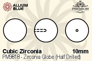 PREMIUM Zirconia Globe (Half Drilled) (PM9818) 10mm - Cubic Zirconia - Click Image to Close